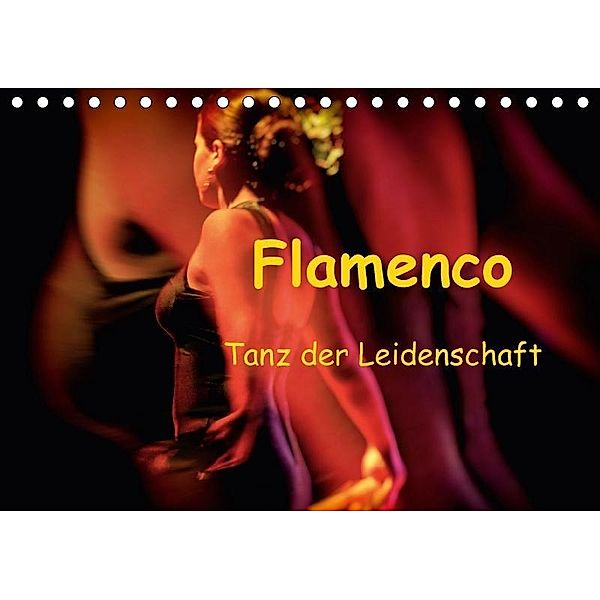 Flamenco - Tanz der Leidenschaft (Tischkalender 2017 DIN A5 quer), Brigitte Dürr / Gabi Hampe