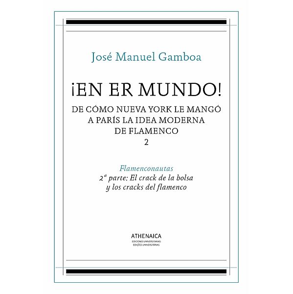 Flamenco y cultura popular: ¡En er mundo! De cómo Nueva York le mangó a París la idea moderna de flamenco 2, José Manuel Gamboa