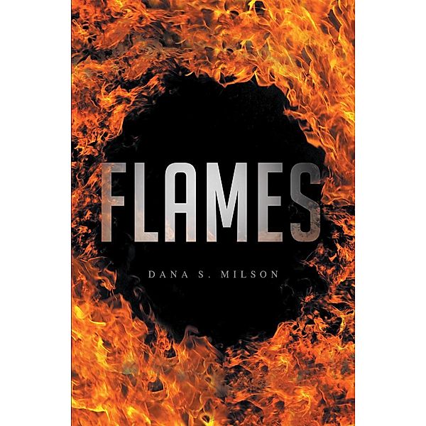 Flames, Dana S Milson