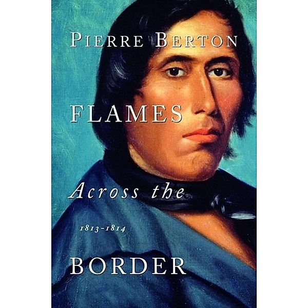 Flames Across the Border, Pierre Berton