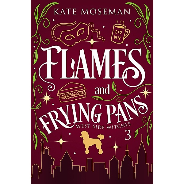 Flames and Frying Pans (West Side Witches, #3) / West Side Witches, Kate Moseman