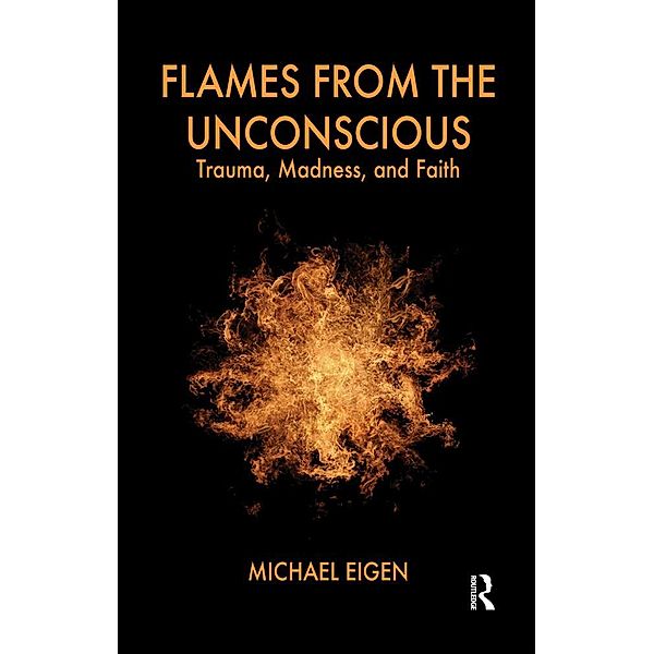Flames from the Unconscious, Michael Eigen