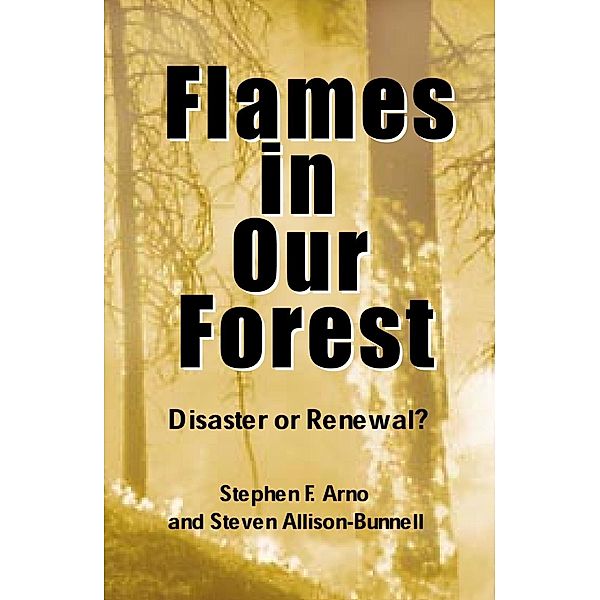 Flames in Our Forest, Stephen F. Arno