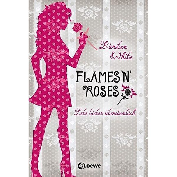 Flames 'n' Roses / Lebe lieber übersinnlich Bd.1, Kiersten White