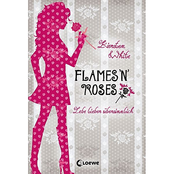 Flames `n´ Roses / Lebe lieber übersinnlich Bd.1, Kiersten White