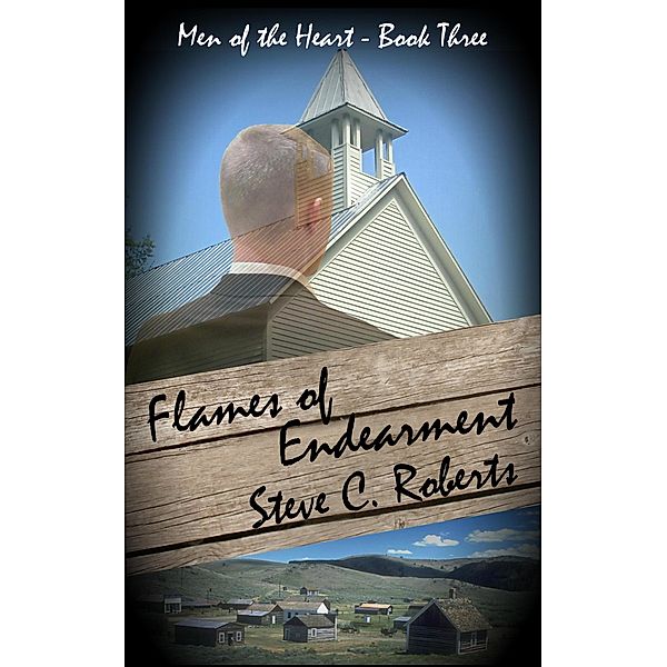 Flames of Endearment (Men of the Heart, #3) / Men of the Heart, Steve C. Roberts