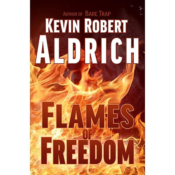 Flames of Freedom, Kevin Robert Aldrich