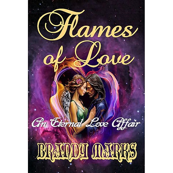 Flames of Love: An Eternal Love Affair, Brandy Marks