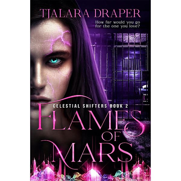 Flames of Mars (Celestial Shifters, #2) / Celestial Shifters, Tjalara Draper