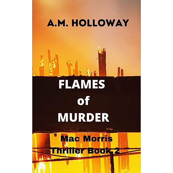 Flames of Murder (Mac Morris Mysteries, #2) / Mac Morris Mysteries, A. M. Holloway