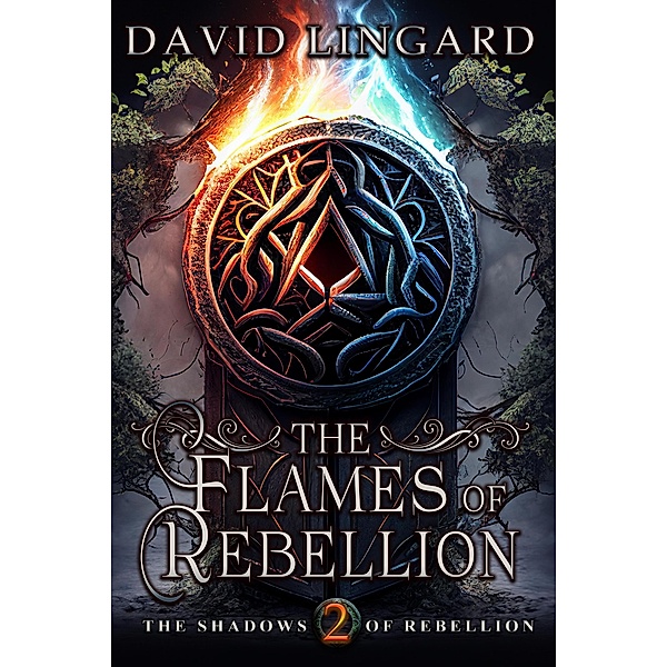Flames of Rebellion (Shadows of Rebellion, #2) / Shadows of Rebellion, David Lingard