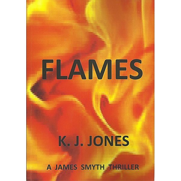 Flames / Smythe series Bd.2, K. J. Jones