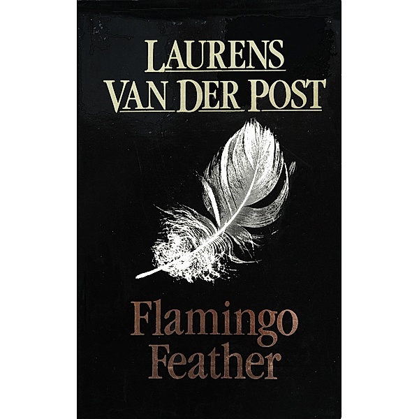 Flamingo Feather, Laurens van der Post