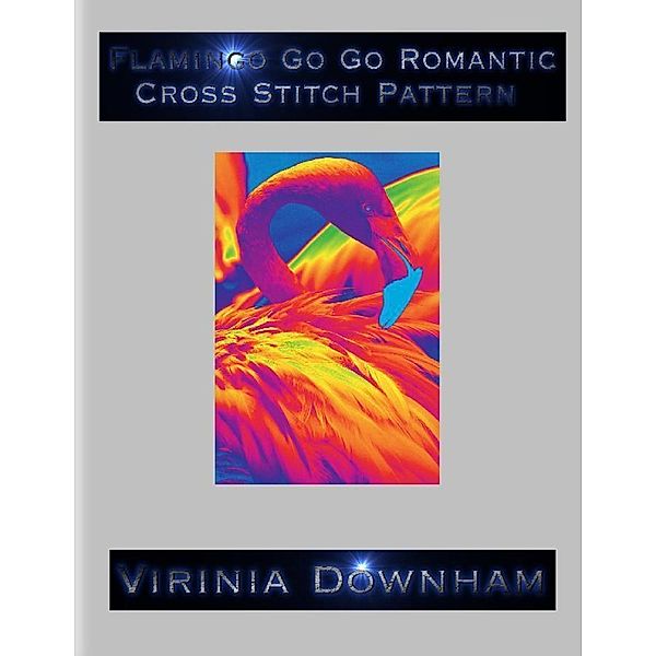 Flamingo Go Go Romantic Cross Stitch Pattern, Virinia Downham