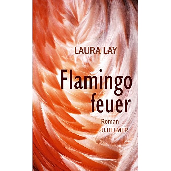Flamingofeuer, Laura Lay