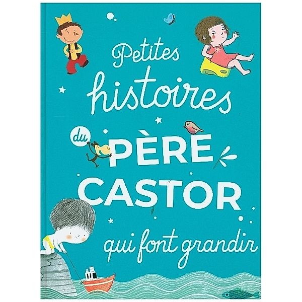 Flammarion jeunesse / Petites Histoires Du Pere Castor Qui Font Grandir, Collectif
