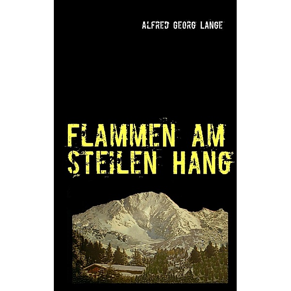 Flammen am steilen Hang, Alfred Georg Lange