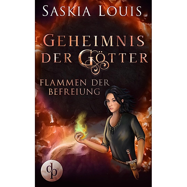 Flammen der Befreiung (Fantasy, Liebe, Abenteuer) / Geheimnis der Götter Bd.2, Saskia Louis