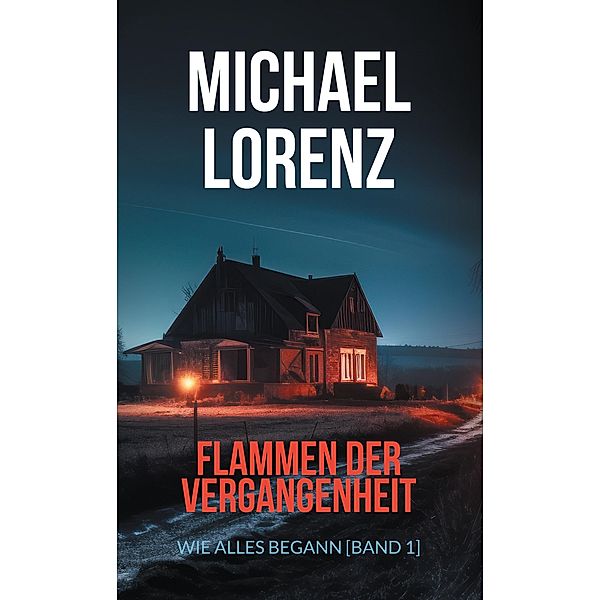 Flammen der Vergangenheit / Flammen der Vergangenheit Bd.1, Michael Lorenz