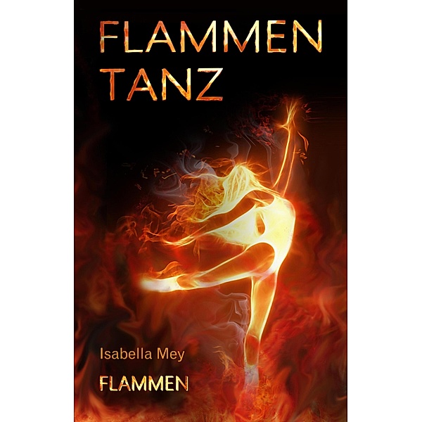Flammen / Flammentanz Bd.2, Isabella Mey