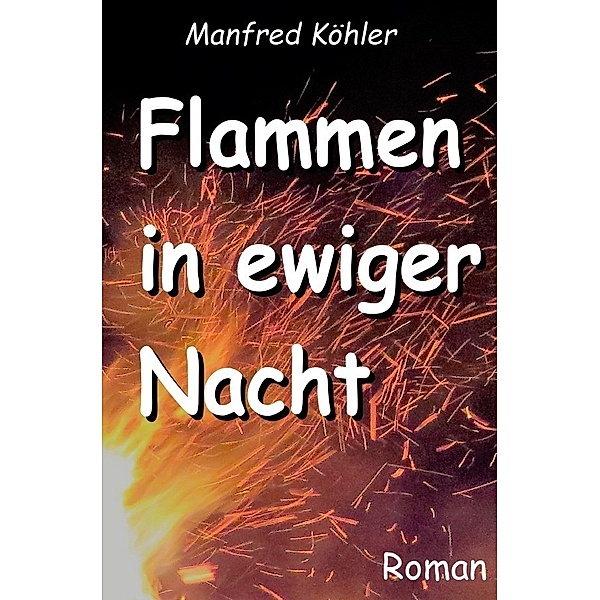 Flammen in ewiger Nacht, Manfred Köhler