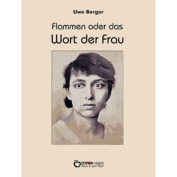 Flammen oder Das Wort der Frau, Uwe Berger