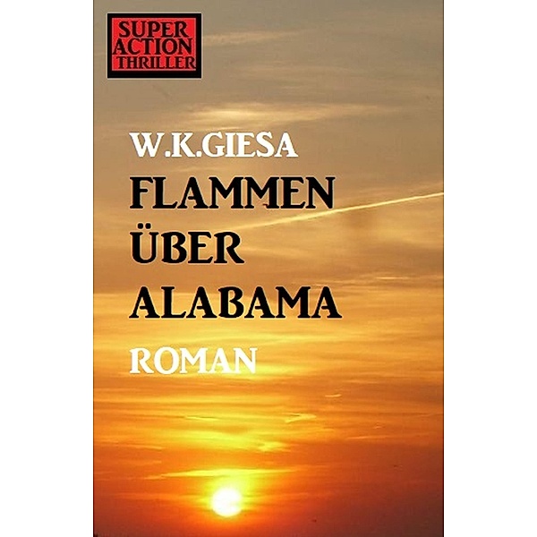 Flammen über Alabama, W. K. Giesa