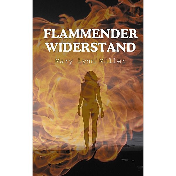 Flammender Widerstand, Mary Lynn Miller