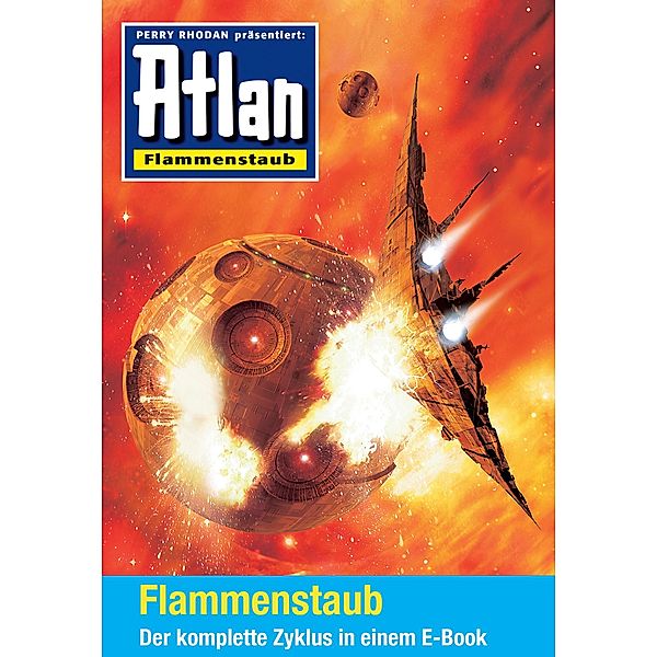 Flammenstaub-Zyklus (Sammelband) / Perry Rhodan - Atlan Sammelbände Bd.8, Bernhard Kempen, Achim Mehnert, Michael Marcus Thurner, Christian Montillon, Hans Kneifel, Uwe Anton, Luc Bahl, Wim Vandemaan, H. G. Ewers, Christian Schwarz