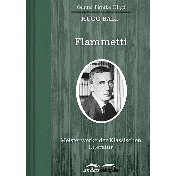 Flammetti / Meisterwerke der Klassischen Literatur, Hugo Ball