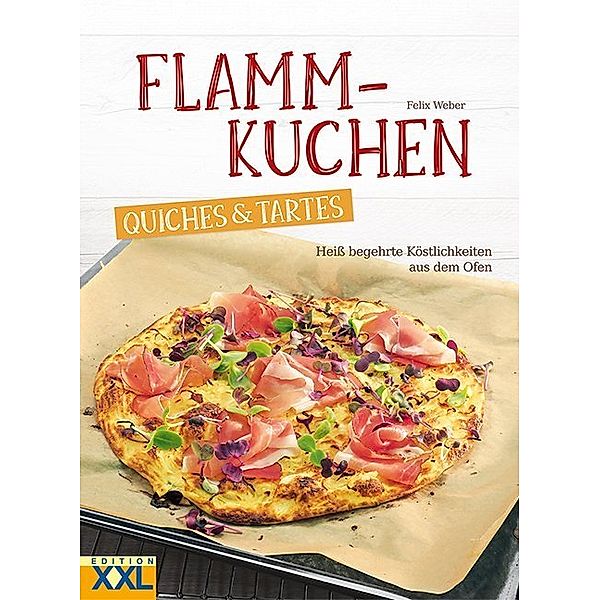 Flammkuchen, Quiches & Tartes, Felix Weber