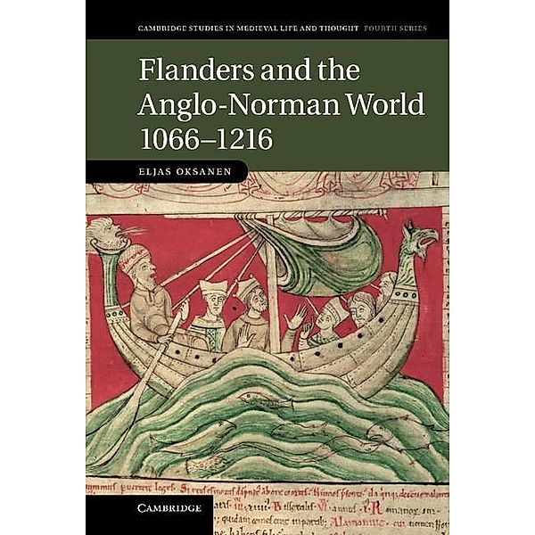 Flanders and the Anglo-Norman World, 1066-1216 / Cambridge Studies in Medieval Life and Thought: Fourth Series, Eljas Oksanen