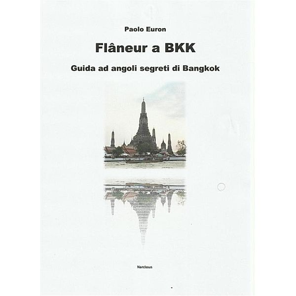 Flaneur a bkk. guida ad angoli segreti di bangkok, Paolo Euron