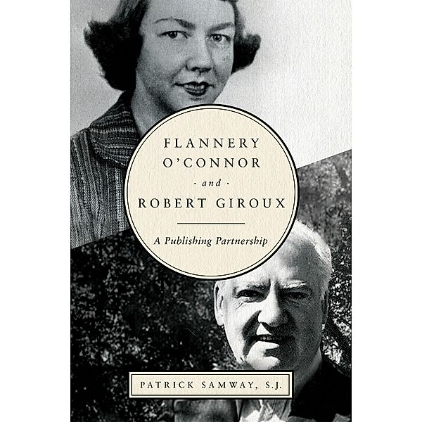 Flannery O'Connor and Robert Giroux, Patrick Samway S. J.