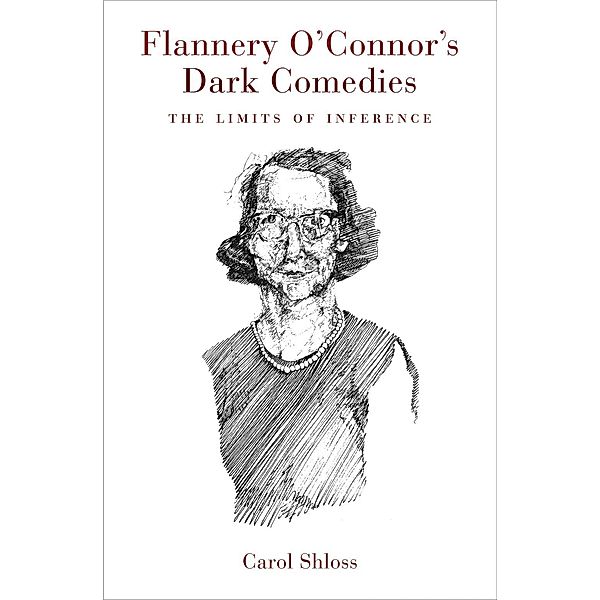 Flannery O'Connor's Dark Comedies, Carol Shloss