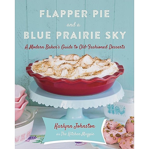 Flapper Pie and a Blue Prairie Sky, Karlynn Johnston