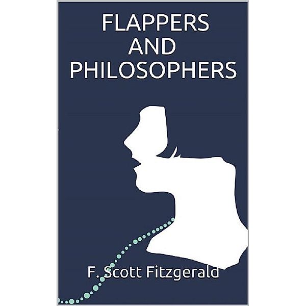 Flappers and Philosophers, F. Scott Fitzgerald