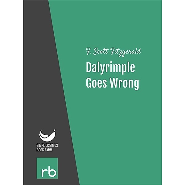 Flappers And Philosophers - Dalyrimple Goes Wrong (Audio-eBook), Fitzgerald, F. Scott