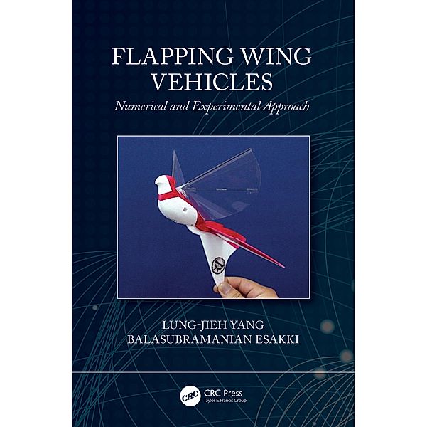 Flapping Wing Vehicles, Lung-Jieh Yang, Balasubramanian Esakki