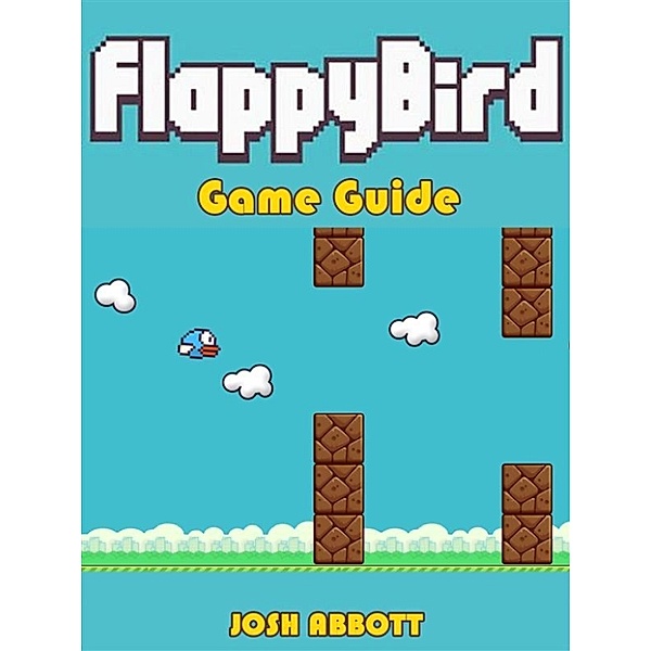 Flappy Bird Download Guide Unofficial Tips, Tricks, & Walkthroughs, Chala Dar