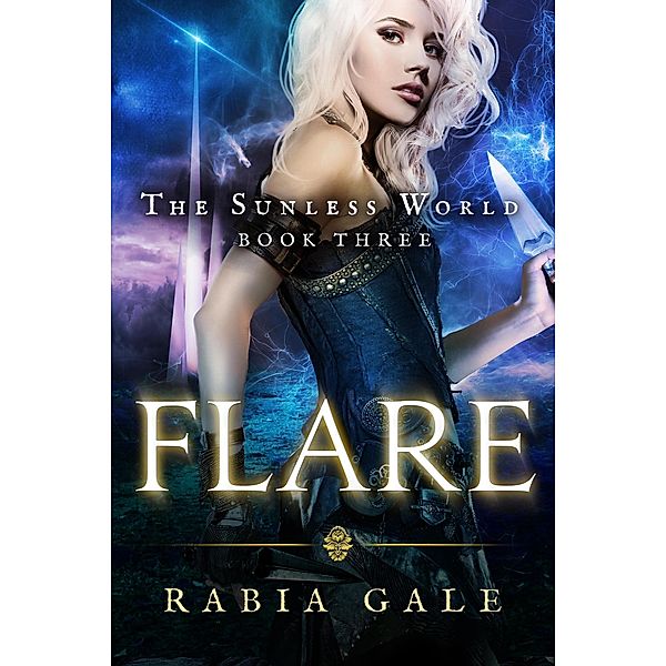 Flare (The Sunless World, #3) / The Sunless World, Rabia Gale