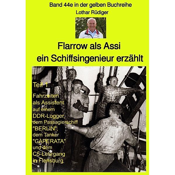 Flarrow als Assi - ein Schiffsingenieur erzählt - Band 44e in der gelben Buchreihe bei Jürgen Ruszkowski, Lothar Rüdiger