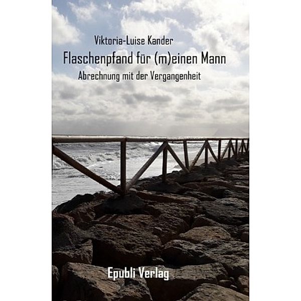 Flaschenpfand für (m)einen Mann, Viktoria-Luise Kander