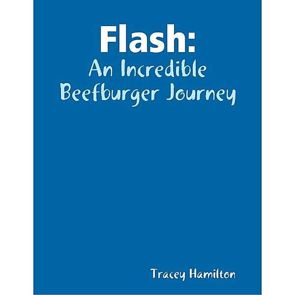 Flash: An Incredible Beefburger Journey, Tracey Hamilton