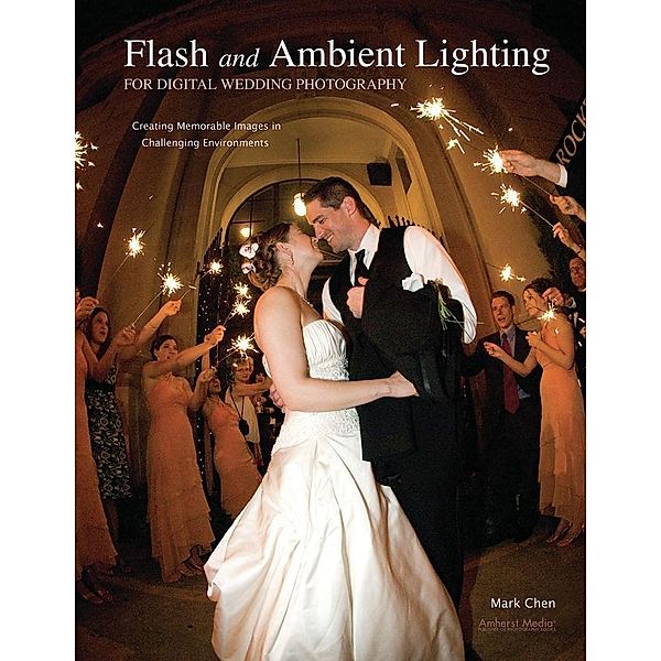 Flash and Ambient Lighting for Digital Wedding Photography, Mark Chen