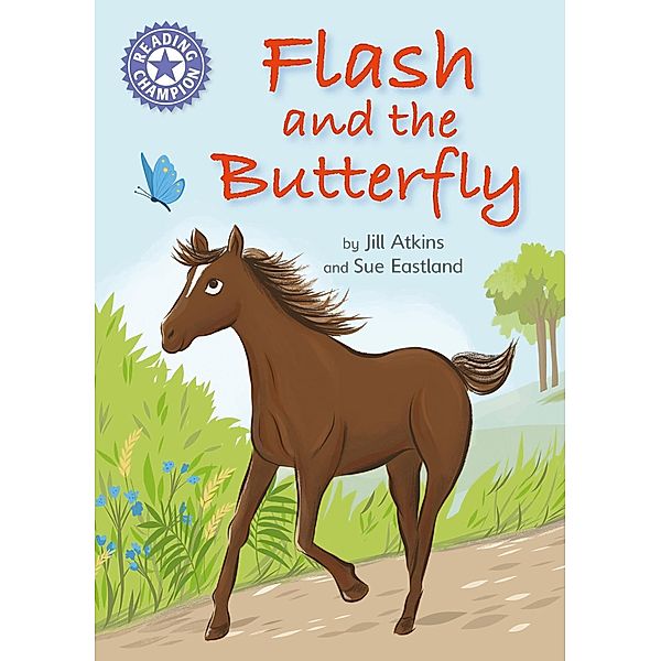 Flash and the Butterfly / Reading Champion Bd.1, Jill Atkins