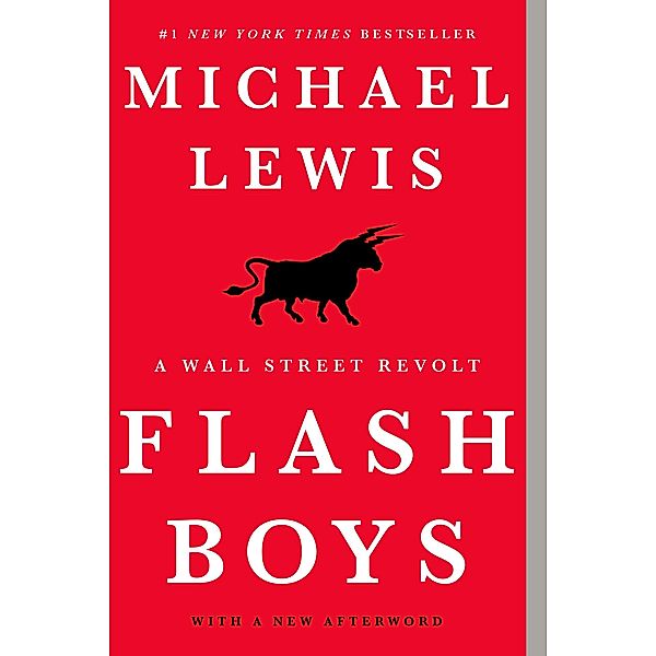 Flash Boys: A Wall Street Revolt, Michael Lewis
