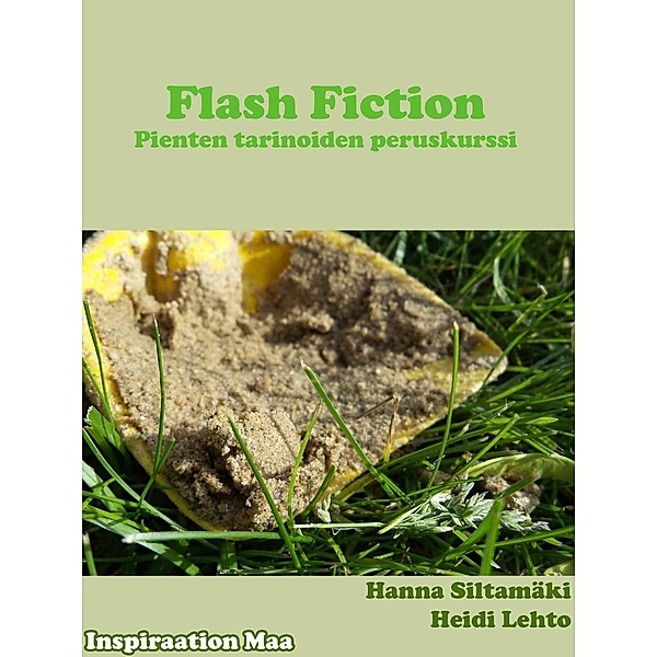 Flash fiction - Pienten tarinoiden peruskurssi, Heidi Lehto, Hanna Siltamäki