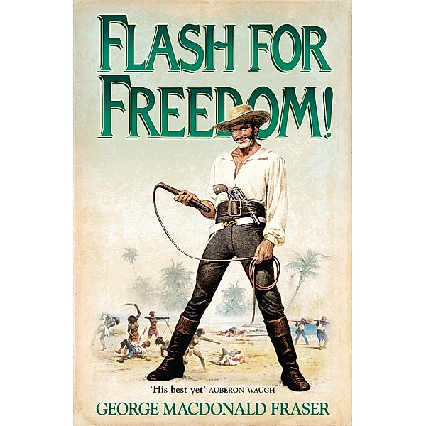 Flash for Freedom! / The Flashman Papers Bd.5, George MacDonald Fraser
