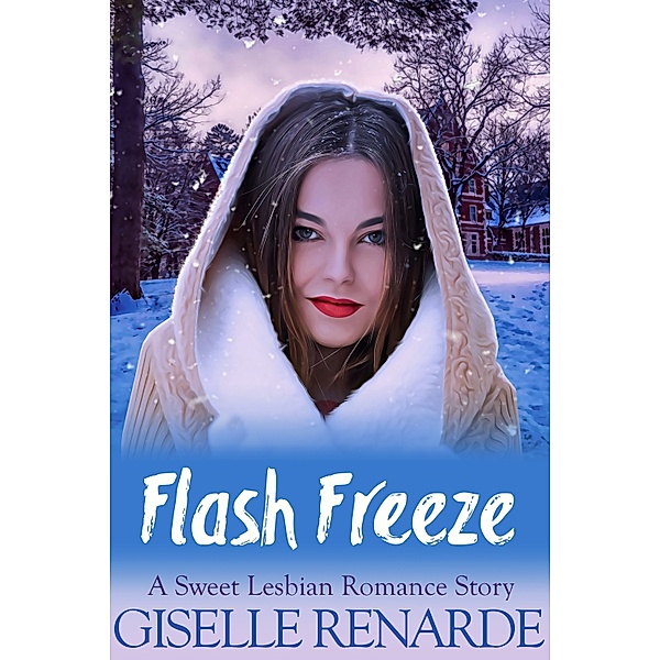 Flash Freeze: A Sweet Lesbian Romance Story, Giselle Renarde